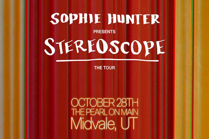 JRC Events Presents Sophie Hunter - STEREOSCOPE The Tour at The Pearl on Main in Salt Lake City, UT